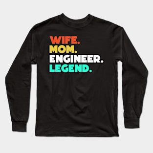 Wife.Mom.Engineer.Legend. Long Sleeve T-Shirt